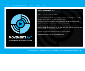 movementsav.com: Movements AV+ audiovisuele totaaloplossingen
Movements AV+ is een zéér compleet en servicegericht bureau voor alles wat komt kijken bij de organisatie en uitvoering van evenementen en audiovisuele toepassingen. Het verzorgen van technische producties en ondersteuning bij evenementen zoals congressen, beurzen, conferenties, sport- en muziekevenementen. Het installeren en beheren van audiovisuele installaties op locaties als (sport-) scholen, conferentiezalen en auditoria. Naast audiovisuele techniek draagt Movements AV+ ook zorg voor alle randvoorwaarden bij evenementen zoals videoproducties, stroomdistributie, tenten, decoratie en inrichting. De verkoop en verhuur van audiovisuele apparatuur alsmede installatie en service zijn onderdeel van Movements AV+.