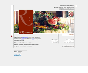 ilricevimentobysbm.com: Il Ricevimento - Organizzazione Ricevimenti privati Matrimoni Ville Roma Eventi aziendali
Organizzazione ricevimenti privati (buffet, banchetti di nozze, matrimoni) ed eventi aziendali (colazioni di lavoro, cocktails, inaugurazioni, coffee breaks, congressi, cene di gala, vernissage) nelle ville più prestigiose di Roma.