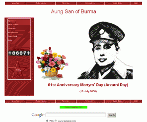 aungsan.com: Bogyoke Aung San of Burma (Myanmar)
Aung San (b. 13 Feb 1915, Natmauk, Burma [now Myanmar]--d. July 19, 1947, Rangoon [now Yangon]), Burmese nationalist leader and assassinated hero who was instrumental in securing Burma's independence from Great Britain. Before World War II Aung San was actively anti-British; he then allied with the Japanese during World War II, but switched to the Allies before leading the Burma's drive for autonomy.