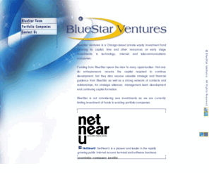 bluestarventures.com: recent2
BlueStar Ventures is a Chicago-based private equity investment fund focusing on early stage technology, Internet and telecommunications start-up companies.