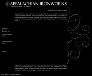 appalachian-ironworks.com: Appalachian Ironworks | Home
Appalachian Ironworks prides itself in offering you the craftmanship of custom inronwork artisticly designed and uniquely created to display your own sense of style. 