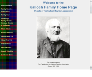 kalloch.org: Kalloch Family Home Page
Website of the Kalloch Reunion Association, which was founded in 1867.  Genealogy databases, family history, news and information.