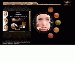 earthnicity.co.uk: Earthnicity Minerals - Mineral Makeup | Mineral Cosmetics | Mineral Foundations | Mineral Starter Kits | Pure Natural Mineral Makeup
Mineral makeup for all skin tones and skin types.  Pure, natural mineral cosmetics comprising of  mineral foundations, mineral starter kits, mineral concealers, mineral finishing powders, mineral bronzers, mineral blushers and mineral eyeshadows. Long-wearing, water-resistant and contains natural sun protection. NO preservatives, talc, parabens, perfumes, alcohol, and other irritants. NO Nanoparticles ineral makeup for all skin tones and skin types.  Pure, natural mineral cosmetics comprising of  mineral foundations, mineral starter kits, mineral concealers, mineral finishing powders, mineral bronzers, mineral blushers and mineral eyeshadows. Long-wearing, water-resistant and contains natural sun protection. NO preservatives, talc, parabens, perfumes, alcohol, and other irritants. NO Nanoparticles