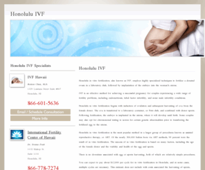 honoluluivf.net: Honolulu IVF
Find a fertility specialist in Honolulu specializing in In Vitro Fertilization (IVF), Intracytoplasmic Sperm Injection (ICSI) and inferility treatments.