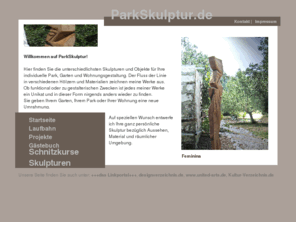 parkskulptur.de: ParkSkulptur.de - Einzigartige Skulpturen für Park, Garten u. Wohnung - Skulptur Park,Skulpturenpark,Skulptur,Holzskulptuen,Metallskulpturen
Skulpturen aus Holz und mehr, einzigartige Skulpturen für Park, Garten oder Wohnung aus Holz und Metall,Skulptur,Skulpturen Park,Skulptuen Holz,Skulptuen Metall,Parkskulptur