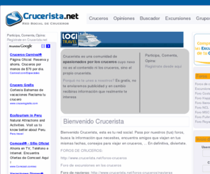 crucerista.net: Crucerista | La primera red social de cruceros
Bienvenido Crucerista, esta es tu red social. Pasa por nuestros (tus) foros, busca la información que necesites, encuentra amigos que viajan en tus mismas fechas, consejos para viajar en cruceros, ... En definitiva, diviertete. FOROS DE CRUCEROS crucerista.net