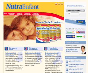 nutraenfant.com: NutraEnfant.
Las formulas NutraEnfant son diseñadas para cumplir con las necesidades especiales de los bebés y niños desde el nacimiento hasta los 3 años de edad, enriquecidas con DHA y ARA para el desarrollo mental y visual