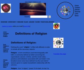religion-religions.com: Religion Universe: Major Site on Religions
Religion. Religions. Descriptions, overviews of various World Religions: Concise descriptions, articles and resources to understand several world religions, spirituality and ethical systems
