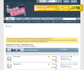 zone.org: Webmaster Forumu - Webmaster Zone
Türk Webmaster Topluluğu. Webmasterlar için tanışma, ortaklık, proje geliştirme, yardımlaşma ve ticaret merkezi.