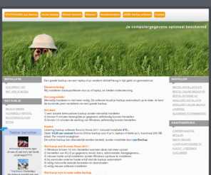 zzp-backup.net: Uw computergegevens optimaal beschermd
Installatie + levering backup software voor zzp'er; eenmalig €75,- Online backup 5 pc's €4,- per maand. Zelf installeren €38,- met snelgids installatie