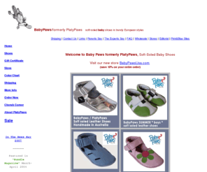 platypaws.com: PlatyPaws, fashionable soft-soled baby shoes made from soft formaldehyde-free leather and suede
Soft-soled baby and children's shoes in European colors and design. Made from soft formaldehyde-free leather and suede. 