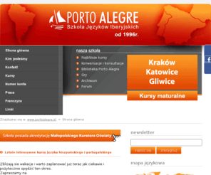 portoalegre.pl: Porto Alegre - Szkoła Języków Obcych - Hiszpański i Portugalski - Kraków, Katowice, Gliwice
Porto Alegre. Oferujemy kursy językowe: hiszpański portugalski Kraków Katowice Gliwice. Ponadto kurs: hiszpański online, portugalski online. Oferujemy również bezpłatne konwersacje i konsultacje, bibliotekę, spotkania kulinarne, projekcje filmowe, kurs języka hiszpańskiego, kurs języka portugalskiego, Szkoły językowe Kraków, Szkoły językowe Katowice, języki Iberyjskie, kultura iberoamerykańska. 