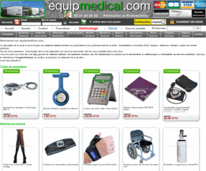 equipmedical.com: Materiel medical : bas de contention, otoscope, sthéthoscope, tensiomètre
Spécialiste sur internet: matériel médical,orthopédie, incontinence, aides  l'handicapé. Vaste choix et paiement sécurisé.