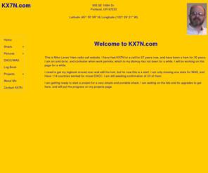 kx7n.com: KX7N | Home Page
KX7N's homepage. Shows my homebrew antennas, qrp projects, and my logbook is soon coming. Also has pictures and video of projects I am doing or have done