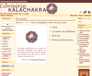 librairie-kalachakra.com: Librairie Kalachakra
articles liés au Bouddhisme, réincarnation, coussins, encens, thé du Tibet, Livres bouddhistes, méditation, soutras du Bouddha, Astrologie du Tibet, Médecine tibétaine, tantras, ZEN, introduction