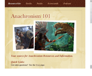 anachronism101.com: Anachronism101
The largest independent Anachronsim Card Game fan site on the web.  Card lists, FAQ, Pack Reviews and more.