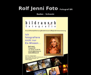 jenni-foto.com: Rolf Jenni Foto
www.jenni-foto.com Rolf Jenni Foto, Fotograf BR, 5400 Baden, Fotostudio Fotoatelier Schweiz / Aargau.