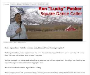 luckypacker.com: Square Dance Caller party, Handcart Trek, Pioneer Trek, LDS Youth Trek
We bring all the Music, Audio Equipment and Fun.  You Provide the People and the location and we know they will have a blast. This event will be talked about for quite a long time.