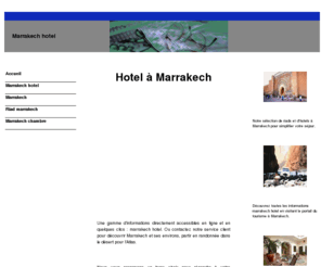 marrakech-hotel.fr: marrakech hotel
Toutes les informations sur marrakech hotel accessibles en quelques clics, réservation d'hotel Marrakechou de riad, organisation de randonnée au Maroc.