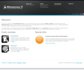 milestones-it.com: Milestones IT – Web Development | Flex Development | Outsourcing IT
Milestones IT is a website development company offering web development, flex development, website creation and outsourcing IT in affordable prices.