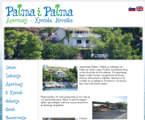 palmaipalma.com: Apartmaji Palma i palma, Prižba, Korčula, Hrvaška
Apartmaji Hrvaška, Korčula. Na strani Palma i palma najdete apartmaje na Korčuli brez posrednikov.