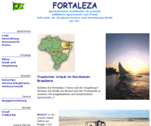 venturaconsult.de: Fortaleza apartamentos
Fortaleza - Brasilien: Möblierte Appartments von Privat. Urlaub im tropischen Nord-Osten Brasiliens. Entdecken Sie Brasilien von seiner schönsten Seite. Fortaleza, das Nizza Brasiliens.