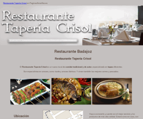 restaurantetaperiacrisol.com: Restaurante Badajoz. Restaurante Tapería Crisol
El Restaurante Tapería Crisol es un nuevo local situado en Badajoz, que ofrece comida tradicional y de autor y está especializado en tapas.