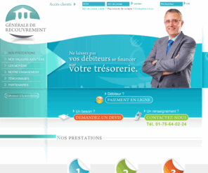 generalederecouvrement.com: Nos prestations
Générale De Recouvrement. Votre partenaire pour la gestion de votre poste client. Offre recouvrement amiable - Offre recouvrement pré-judiciaire - Offre recouvrement judiciaire