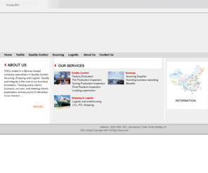 hugelsq.com: HSQ LIMTED
HSQ Limited is a German - based company specializes in Quality Control, Sourcing, Shipping and Logistic. Quality and Integrity is the core of our business foundation. Treating every client's business, our own, and meeting client's expectations at every point of interaction is our mission. 