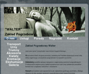 zaklad-pogrzebowy.org: Zakład Pogrzebowy "Walter"
Profesjonalne Usługi Pogrzebowe w kołobrzegu. Zakład Pogrzebowy czynny całą dobę pod nr. tel. 0048 518 49 49 38 