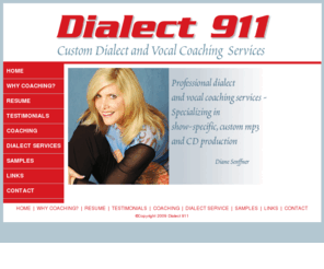 dialect911.com: Dialect 911
dialect 911 offers professional dialect and vocal coaching services specializing in show-specific, custom mp3 and CD production.