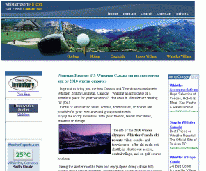 whistlerresorts4u.com: whistler canada ski resorts, 2010 winter olympics site, whistler resorts 4u
Whistler Canada ski resorts, Whistler Resorts 4U: Your head quarters for the 2010 Winter Olympics - Let us book your special vacation package