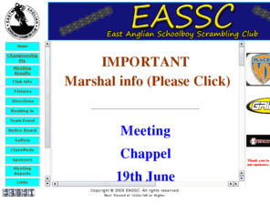 eassc.co.uk: East Anglian Schoolboy Scrambling Club
East Anglian Schoolboy Scramble Club official website. The Club races throughout the season at different venues in the Anglian Region and members range from Autos to AMX. The Club also holds an BSMA national meeting each year. Also partakes in the BSMA Team event