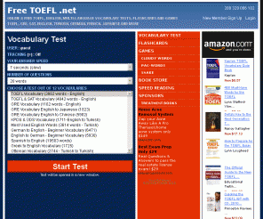 freetoefl.net: Free TOEFL, English, Multi-Language Vocabulary Tests, Flashcards and Games
Free and Online TOEFL GRE SAT English Vocabulary Tests and Preparation