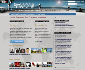 travelersfortravelers.com: Travel community - Meet locals and travelers [TFT]
Get travel advice from locals and share your travel dreams. Members offer places to stay, local culture, food, travel information, activities, internet and companionship for free. Travelers For Travelers!