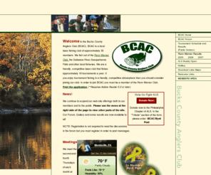 buckscountybass.com: Welcome to Bucks County Anglers Club (BCAC)
Bucks County Anglers Club is a local bass fishing club of approximately 35 members. We fish out of the Penn Warner Club, the Delaware River, and other local fisheries located in Lower Bucks. We are a friendly, competitive bass club that fishes approximately 16 tournaments a year. If you enjoy tournament fishing in a friendly, competitive atmosphere then you should consider joining our club. In order to join BCAC you must be a member of the Penn Warner Club.