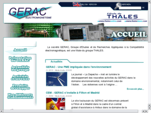 gerac.com: GERAC Electromagnétisme
Essais, etudes en compatibilite electromagnetique, IEM, TREE, HIRF, micro-ondes. Vente de protections contre la foudre. Agences Elancourt, Limoges, Gramat, Toulouse, Rennes, Bordeaux. Filiale THALES.