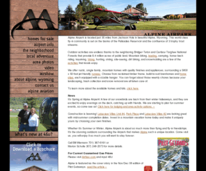 alpineairpark.com: Alpine Airpark 46U, a Residential Airpark Fly-in Community
Alpine Airpark, 46U, a Residential Airpark Fly-in Community, Airport Real Estate located near Jackson Hole Wyoming.