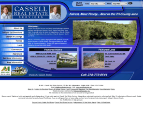 cassellrealestate.net: Grayson county virginia real estate, independence va real estate agent, appraisals
Grayson county Virginia real estate and appraisals are by independence va real estate agents at Cassell Real Estate Services. independence, virginia real estate investments, fha appraisers, carroll county, Galax VA real estate and Grayson county Virginia commercial real estate for sale. Sell your Independence VA home or get wythe county va appraisals, smyth county appraisers. we have farms for sale and real estate property listings in Grayson County.