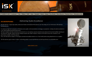 iskmic.com: iSK Studio and Broadcast Condenser Microphones plus Ribbon and Drum Microphones
iSK Microphones supply a range of Studio and Broadcast Microphones including Condenser Microphones, Ribbon Microphones and Drum microphones plus Microphone Stands and Accessories