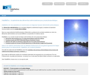 helpmedoc.fr: HelpMeDoc : Spécialiste des Démarches Administratives pour Projet Photovoltaïque
Le spécialiste des procédures et démarches administratives dans le cadre de projets photovoltaïques (mairie, ERDF, aides aux énergies renouvelables)