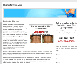 rochesterslimlipo.com: Rochester Slim Lipo
Locate a Rochester Slim Lipo specialist in your area. Learn about this laser liposuction procedure, view before and after photos of patients, learn about the cost, benefits and results of Slim Lipo.