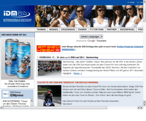 idm.de: IDM  Internationale Deutsche Motorradmeisterschaft
Die offizielle Homepage der IDM -liefert News, Fahrersteckbriefe, Fotos, Rennberichte und Ergebnisse. Grußkartenversand möglich.