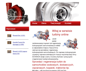 turbosprezarki.net: turbosprezarki.net - Paweł Wachowiak, Międzychód
Zepsuła Ci się turbina? Chcesz ja tanio zregenerować? A może chcesz kupić nowa? U nas znajdziesz wszystko, czego potrzebujesz. 