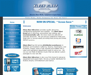 kleenblast.com: Specialty Abrasives & Blast Media, Contractor Abrasive Blast Equipment, Industrial Abrasive Blast Equipment: Kleen Blast
Kleen Blast Abrasives is your first choice for abrasive equipment & spare parts. Kleen Blast has full service distribution warehouses in Northern and Southern California, Tacoma, Washington, and Portland, Oregon.