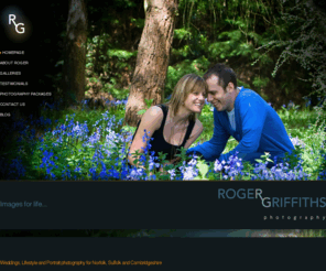 rogergriffithsphotography.co.uk: Lifestyle photographer Norfolk, wedding photographer Norfolk | wedding photography and lifestyle photography by Roger Griffiths Photography of Fakenham, Norfolk, UK
Norfolk lifestyle photographer Roger Griffiths offers lifestyle photography and wedding photography in Norfolk, Suffolk, East Anglia, Cambridgeshire and Lincolnshire including lifestyle photography and wedding photography in Peterborough, King's Lynn, Great Yarmouth, Cambridge, Ipswich, Wisbech, Lowestoft and Swaffham.