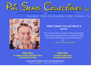 phil-sears.com: Phil Sears Walt Disney autographs & Disney Collectibles - Walt Disney, Disney Studio, Disneyland, & Walt Disney World Collectibles, Walt Disney autographs and memorabilia
Catalog of Walt Disney autographs, Disney collectibles, specializing in Walt Disney, Disneyland, Walt Disney World, and Disney Studio.