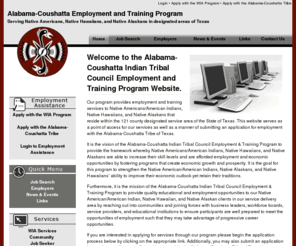 acwia.org: Alabama-Coushatta Employment and Training Program
Alabama-Coushatta Employment and Training Program.  Serving Native Americans, Native Hawaiians, and Native Alaskans in designated areas of Texas.