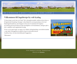 ingelstorp.info: Ingelstorp by och byalag
Ingelstorps byalags webbsida med information om aktiviteter och aktuella frågor i Ingelstorp, Ystad.
