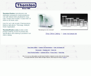 thorntonplastics.com: Clear Plastic Bottles - Plastic Jars - Small Plastic Bottles
Manufacturer and Distributor of  Small Plastic Bottles, Clear Plastic Bottles, Screw Cap Plastic Bottles, Screw Cap Plastic Jars Thick Wall, Plastic Jars Regular Wall, Plastic Vials, Plastic Bottles.